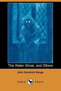 The Water Ghost, and Others (Dodo Press)