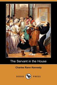 The Servant in the House (Dodo Press)