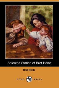 Selected Stories of Bret Harte (Dodo Press)