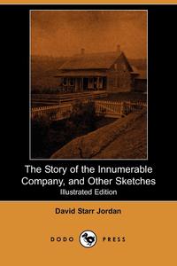 The Story of the Innumerable Company, and Other Sketches (Illustrated Edition) (Dodo Press)