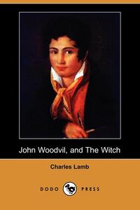 John Woodvil, and the Witch (Dodo Press)