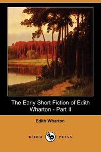 The Early Short Fiction of Edith Wharton, Part II