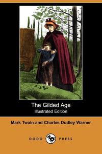 The Gilded Age (Illustrated Edition) (Dodo Press)