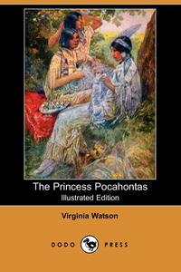 The Princess Pocahontas (Illustrated Edition) (Dodo Press)