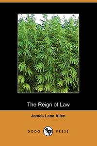 The Reign of Law; A Tale of the Kentucky Hemp Fields (Dodo Press)