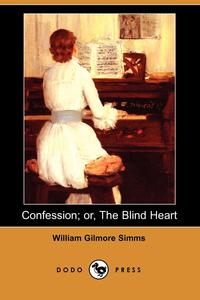 Confession; Or, the Blind Heart (Dodo Press)