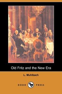 Old Fritz and the New Era (Dodo Press)