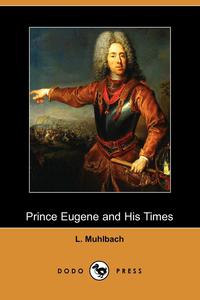 Prince Eugene and His Times (Dodo Press)