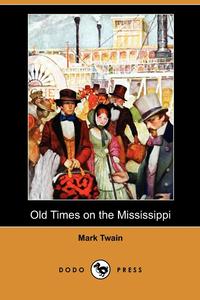 Old Times on the Mississippi (Dodo Press)