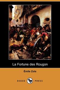 La Fortune Des Rougon (Dodo Press)