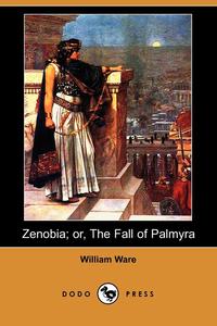 Zenobia; Or, the Fall of Palmyra (Dodo Press)