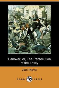 Hanover; Or, the Persecution of the Lowly (Dodo Press)