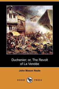 Duchenier; Or, the Revolt of La Vendee (Dodo Press)