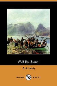 Wulf the Saxon (Dodo Press)