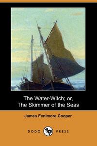 The Water-Witch; Or, the Skimmer of the Seas (Dodo Press)