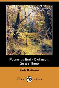 Poems by Emily Dickinson, Series Three (Dodo Press)