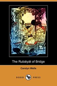 The Rubaiyat of Bridge (Illustrated Edition) (Dodo Press)