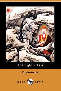 The Light of Asia (Dodo Press)