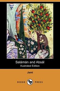 Salaman and Absal (Illustrated Edition) (Dodo Press)