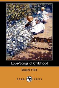 Love-Songs of Childhood (Dodo Press)