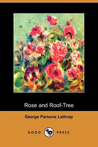 Rose and Roof-Tree (Dodo Press)