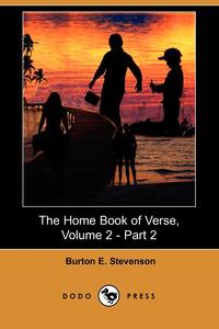 The Home Book of Verse, Volume 2 - Part 2 (Dodo Press)