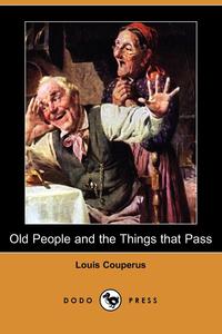 Old People and the Things That Pass (Dodo Press)