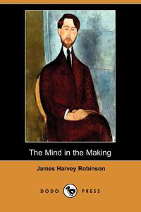 The Mind in the Making (Dodo Press)