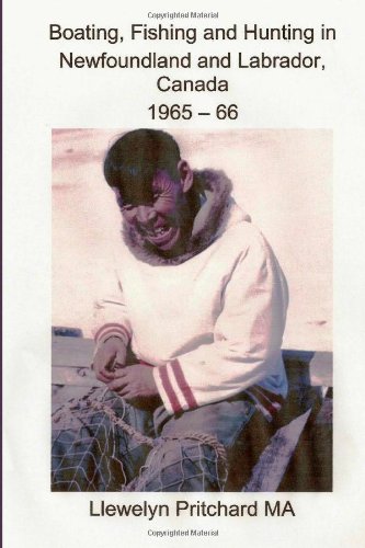 Boating, Fishing and Hunting in Newfoundland and Labrador, Canada 1965 - 66 (Photo Albums) (Volume 1) (Romanian Edition)