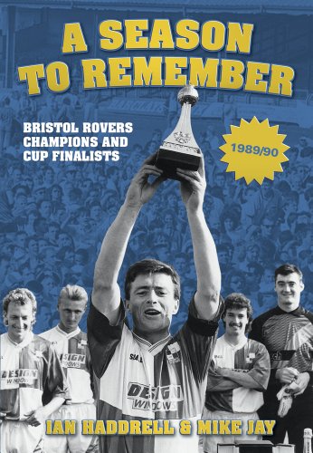 Bristol Rovers: A Season to Remember - Champions and Cup Finalists 1989/90