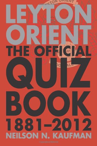 Leyton Orient The Official Quiz Book 1881 - 2012