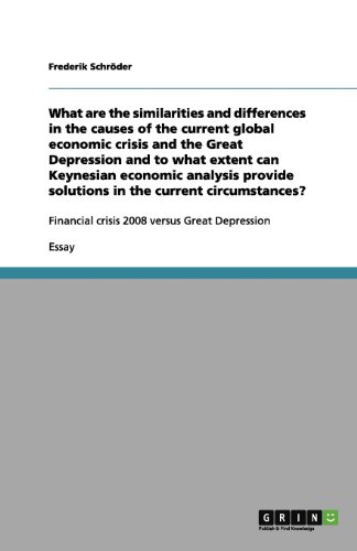 What are the similarities and differences in the causes of the current global economic crisis and the Great Depression and to what extent can ... solutions in the current circumstances?