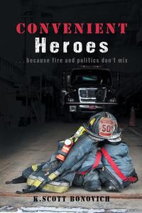 Convenient Heroes...because fire and politics do not mix