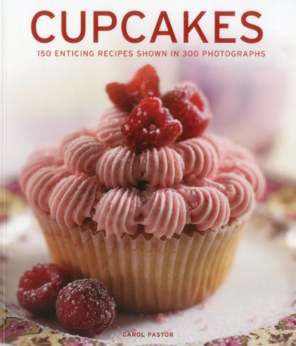 Cupcakes: 150 enticing recipes shown in 300 photographs