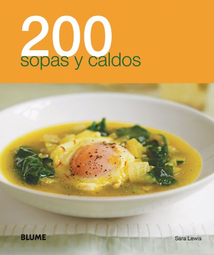 200 sopas y caldos (200 Recetas) (Spanish Edition)