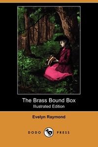 The Brass Bound Box (Illustrated Edition) (Dodo Press)