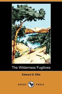 The Wilderness Fugitives (Dodo Press)