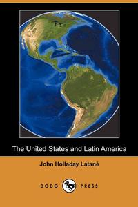 The United States and Latin America (Dodo Press)