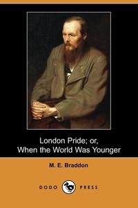 London Pride; Or, When the World Was Younger (Dodo Press)