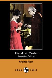 The Music Master (Illustrated Edition) (Dodo Press)