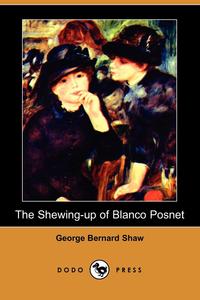 The Shewing-up of Blanco Posnet (Dodo Press)