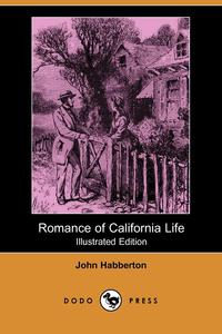 Romance of California Life (Illustrated Edition) (Dodo Press)