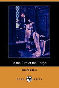 In the Fire of the Forge (Dodo Press)