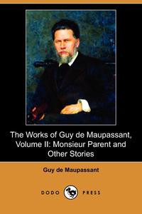 The Works of Guy de Maupassant, Volume II