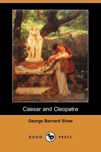 Caesar and Cleopatra (Dodo Press)