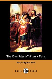 The Daughter of Virginia Dare (Dodo Press)