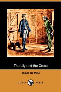 The Lily and the Cross (Dodo Press)