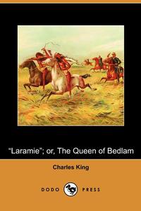 Laramie; Or, the Queen of Bedlam (Dodo Press)