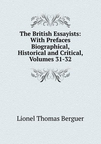 The British Essayists: With Prefaces Biographical, Historical and Critical, Volumes 31-32