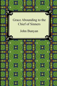 Grace Abounding to the Chief of Sinners